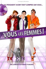 Vous les femmes ! Thtre  l'Ouest Affiche