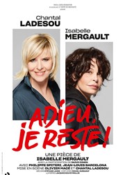 Adieu, je reste ! | avec Chantal Ladesou et Isabelle Mergault Thtre du Blanc Mesnil Affiche