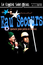 Eau Secours La Comdie Saint Michel - petite salle Affiche