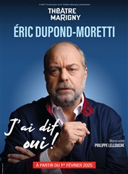 Eric Dupond-Moretti dans J'ai dit oui ! Thtre Marigny - Salle Marigny Affiche