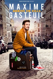 Maxime Gasteuil dans Maxime Gasteuil arrive en ville Thtre Francine Vasse Affiche