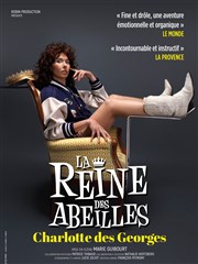 Charlotte des Georges dans La Reine des Abeilles Thtre des Corps Saints - salle 3 Affiche