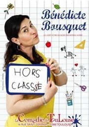 Benedicte Bousquet dans Hors classe La Comdie de Toulouse Affiche