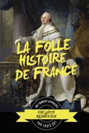 La folle histoire de France Thtre  l'Ouest Caen Affiche