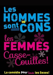 Les hommes sont cons, les femmes casse-couilles ! Palais de la Mditerrane Affiche