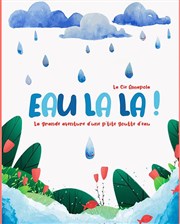 Eau la la ! Comdie de la Roseraie Affiche