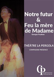 Notre futur / Feu la mère de Madame Thtre La Pergola Affiche