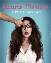 Daniela Martins dans Le doigt dans l'oeil Le Lieu Affiche