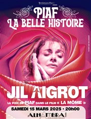 Jil Aigrot : Piaf, la belle histoire Alhambra Affiche