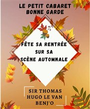 Le Petit Cabaret Bonne Garde Fête sa rentrée sur sa scène automnale Le Petit Cabaret de Bonne Garde Affiche