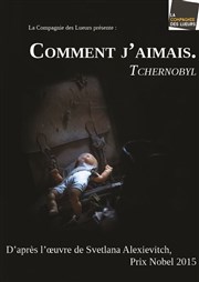 Comment j'aimais. Tchernobyl Thtre de Mnilmontant - Salle Guy Rtor Affiche