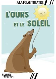 L'ours et le soleil A La Folie Thtre - Petite Salle Affiche