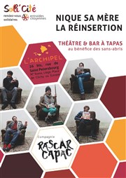 Nique sa mère la réinsertion : théâtre & bar à tapas solidaires L'Archipel Affiche