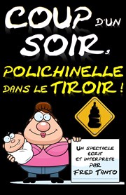 Fred Tanto dans Coup d'un soir, polichinelle dans le tiroir ! Thtre Popul'air du Reinitas Affiche