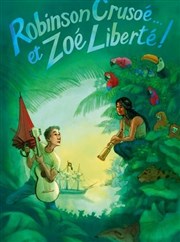 Robinson Crusoé... et Zoé Liberté Thtre Le Petit Manoir Affiche