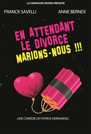 En attendant le divorce, marions nous ! Salle Flix Martin Affiche