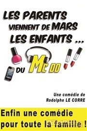 Les parents viennent de mars... les enfants du mac do !!!! Caf-Thatre L'Atelier des Artistes Affiche