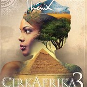 Cirque Phénix | Cirkafrika 3 : Des Rives de Zanzibar aux portes de l'Orient Arnes de l'Agora Affiche