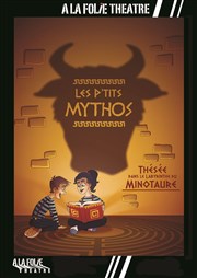 Les p'tits mythos  La Folie Thtre - Grande Salle Affiche