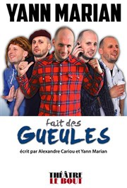 Yann Marian dans Yann Marian fait des gueules Thtre Le Bout Affiche