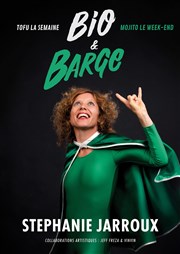 Stéphanie Jarroux dans Bio et barge : Tofu la semaine, mojito le week-end Le Complexe Caf-Thtre - salle du haut Affiche