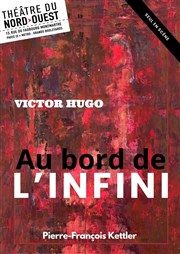 Au Bord de l'infini, Victor Hugo Thtre du Nord Ouest Affiche