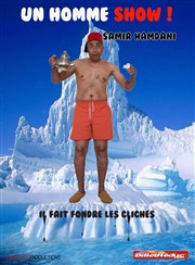 Samir Hamdani dans Un homme show ! Thtre de l'Almendra Affiche