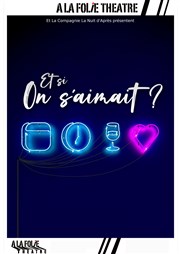 Et si on s'aimait ?  La Folie Thtre - Grande Salle Affiche