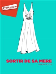 Sortir de sa mère Thtre le Proscenium Affiche