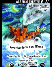 Aventuriers des mers  La Folie Thtre - Grande Salle Affiche