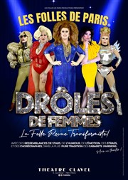 Les Folles de Paris : Drôles de Femmes ! Thtre Clavel Affiche