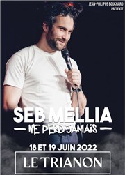 Seb Mellia dans Seb Mellia ne perd jamais Le Trianon Affiche