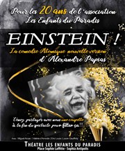 Einstein ! Thtre les Enfants du Paradis Affiche