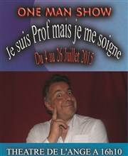 Eric Lallau dans Je suis Prof mais je me soigne Thtre de l'Ange Affiche