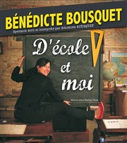 Bénédicte Bousquet dans D'école et moi ! Salle Du Chteau D'eau Affiche