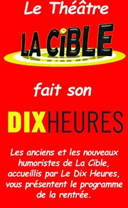 Le Théâtre La Cible fait son Dix-Heures Thtre de Dix Heures Affiche