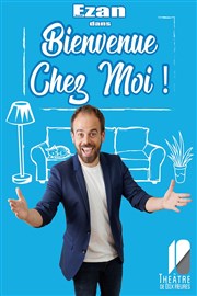 David Ezan dans Bienvenue chez moi ! Thtre de Dix Heures Affiche