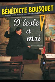 Bénédicte Bousquet dans D'école et moi Comdie de Tours Affiche