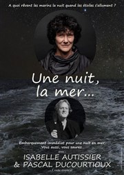 Une nuit... La mer | de et avec Isabelle Autissier Thtre Sous Le Caillou Affiche