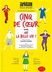 Cinq de coeur dans Oh la belle vie ! Thtre de Paris  Salle Rjane Affiche