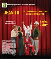 Jean III ou l'irresistible vocation du fils Mondoucet Thtre du Chemin Vert Affiche