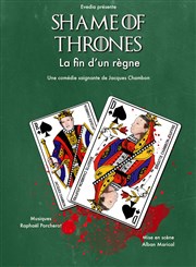 Shame of Thrones  La fin d'un règne Thtre de Poche Graslin Affiche