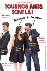 Tous nos amis sont là ! Thtre de Dix Heures Affiche