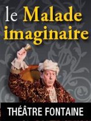 Le malade imaginaire Thtre Fontaine Affiche