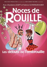 Noces de Rouilles, les débuts de l'embrouille Thtre Daudet Affiche