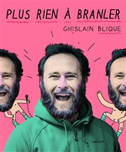 Ghislain Blique dans Plus rien à branler La Petite Loge Thtre Affiche