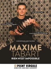 Maxime Tabart dans Rien n'est impossible Le Point Virgule Affiche