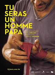 Tu seras un homme, papa La Comdie d'Aix Affiche