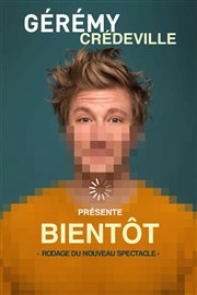 Gérémy Crédeville dans Bientôt | en rodage Thtre  l'Ouest Auray Affiche