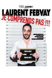 Laurent Febvay dans Je comprends pas Le Paris - salle 3 Affiche